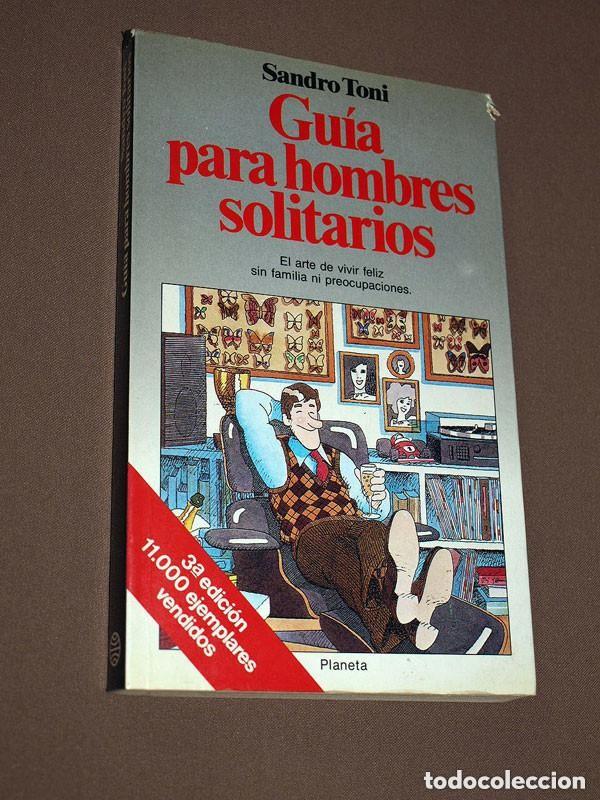 Libros de segunda mano: GU&Iacute;A PARA HOMBRES SOLITARIOS. EL ARTE DE VIVIR FELIZ SIN FAMILIA NI PREOCUPACIONES. Sandro TONI. +++