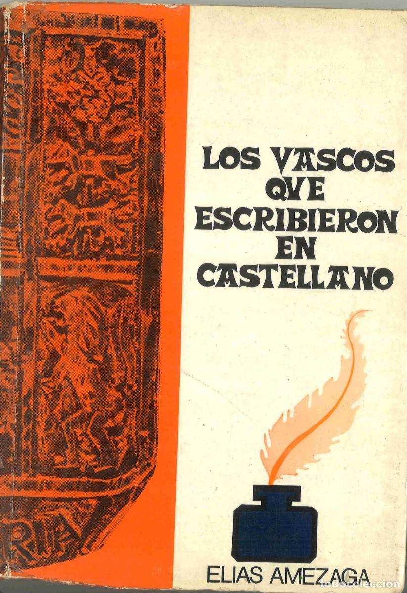 Libros de segunda mano: Elias Amezaga. Los vascos que escribieron en castellano. 1977