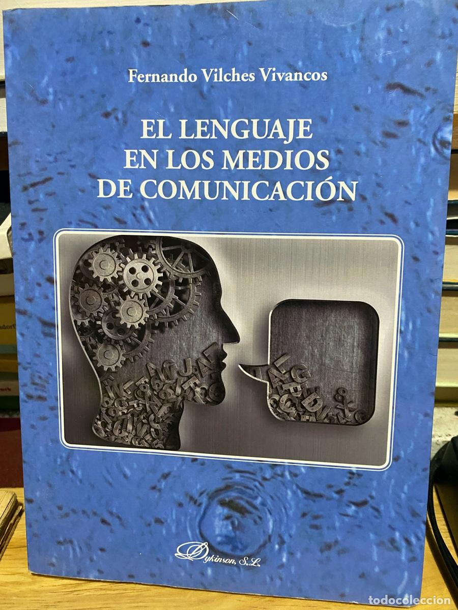 Libros de segunda mano: EL LENGUAJE EN LOS MEDIOS DE COMUNICACION, FERNANDO VILCHES VIVANCOS, DYCKINSON S.L