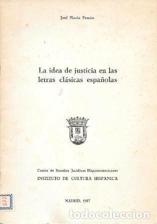 Libros de segunda mano: LA IDEA DE JUSTICIA EN LAS LETRAS CLASICAS ESPA&Ntilde;OLAS - PEMAN, JOSE MARIA - A-PEMAN-366