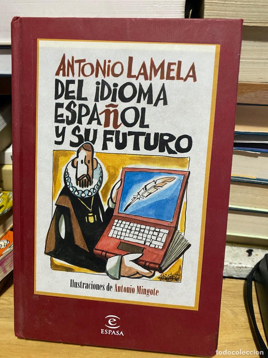 Libros de segunda mano: ANTONIO LAMELA, DEL IDIOMA ESPA&Ntilde;OLY SU FUTURO, EDT. ESPASA