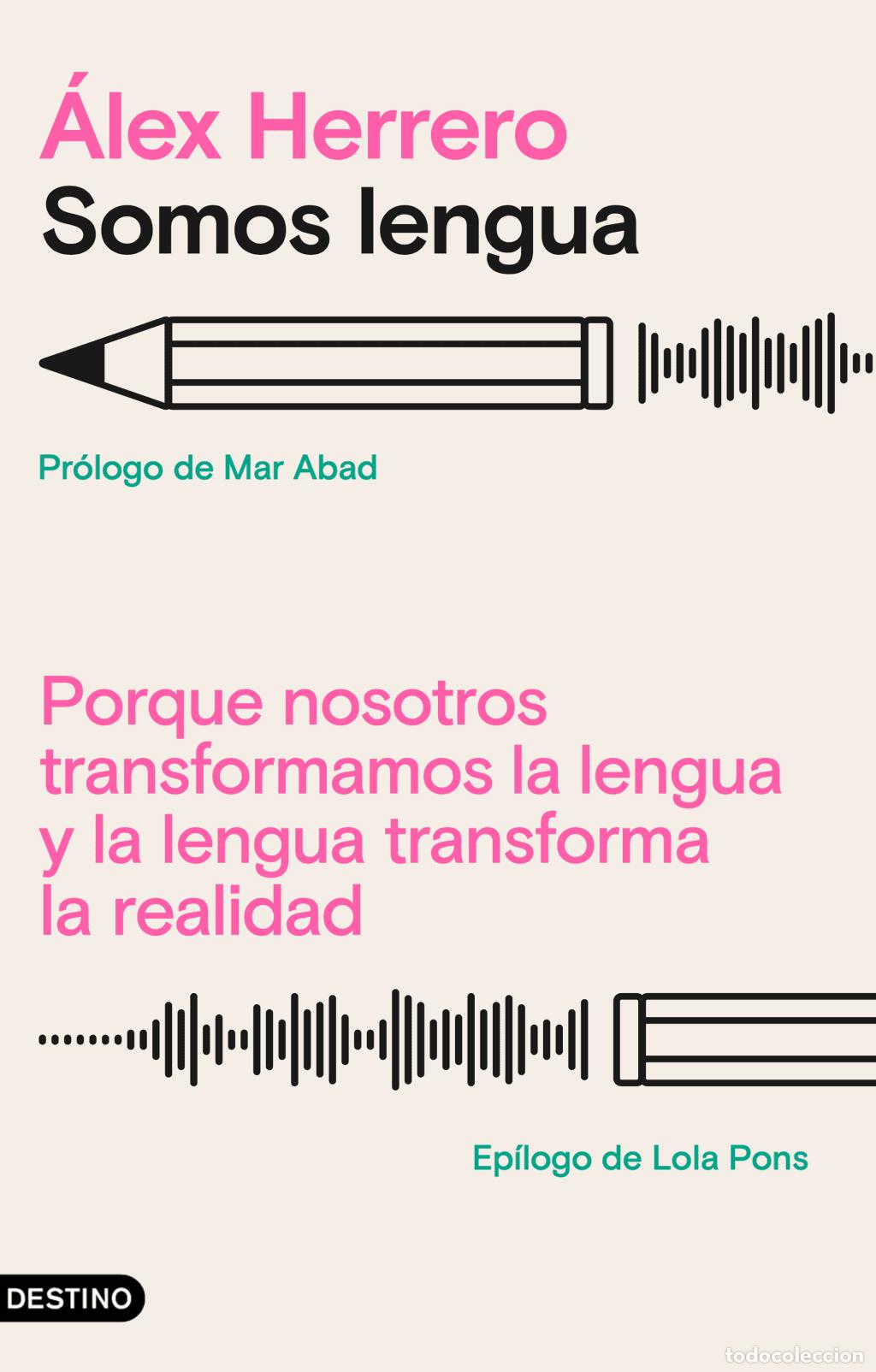 Gebrauchte B&uuml;cher: Somos Lengua: Porque Nosotros Transformamos la Lengua - &Aacute;lex Herrero - Ediciones Destino - Imago