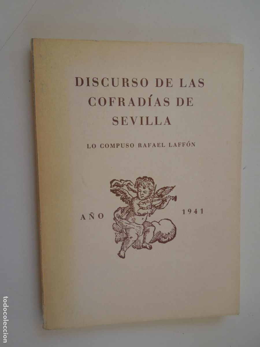 Libros de segunda mano: DISCURSO DE LA COFRAD&Iacute;AS DE SEVILLA -RAFAEL LAFF&Oacute;N-A&Ntilde;O 1940 - ESCELICER 1941/AYTO. DE SEVILLA 1981.