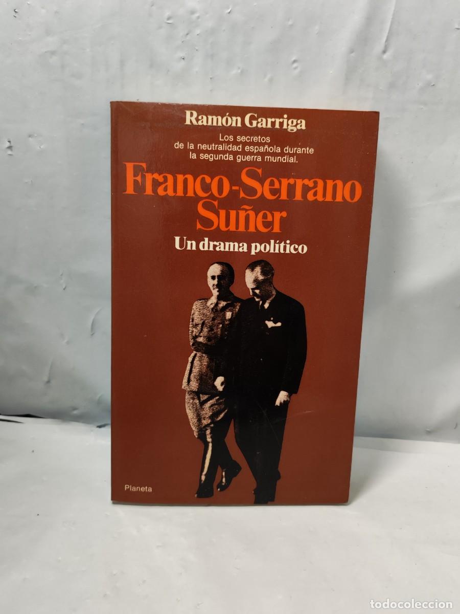 Libros de segunda mano: Franco- Serrano Su&ntilde;er. Un drama pol&iacute;tico (Primera edici&oacute;n, Colecci&oacute;n: Documento)