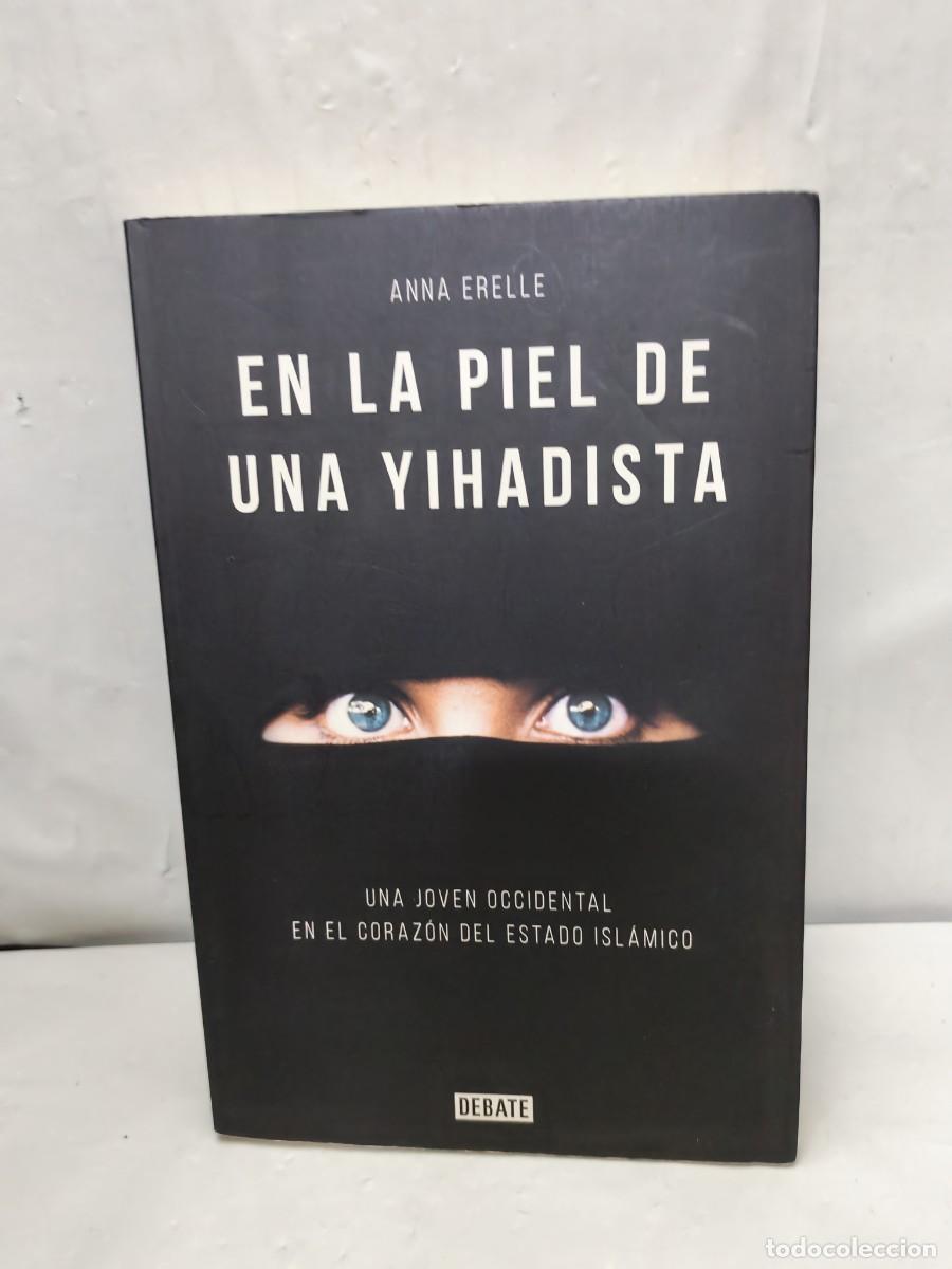 Gebrauchte B&uuml;cher: EN LA PIEL DE UNA YIHADISTA: Una joven occidental en el coraz&oacute;n del Estado Isl&aacute;mico (1&ordf; edici&oacute;n)