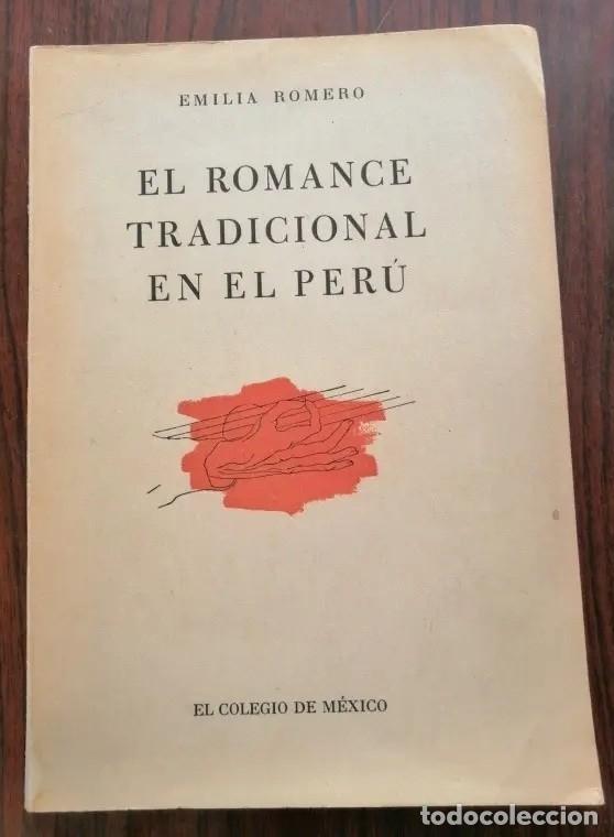 Libros de segunda mano: Emilia Romero &ndash; El romance tradicional en el Per&uacute; &ndash; El Colegio de M&eacute;xico