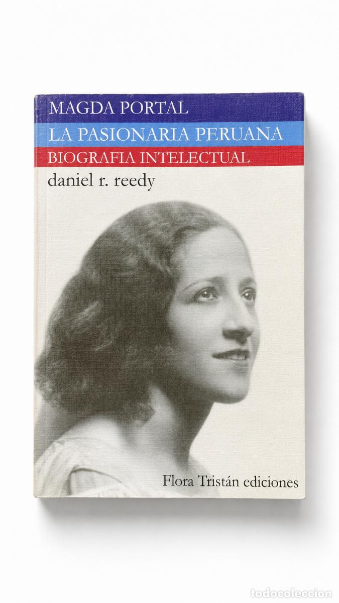 Libros de segunda mano: Daniel R. Reedy &ndash; Magda Portal. La Pasionaria Peruana. Biograf&iacute;a intelectual &ndash; Flora Trist&aacute;n LM