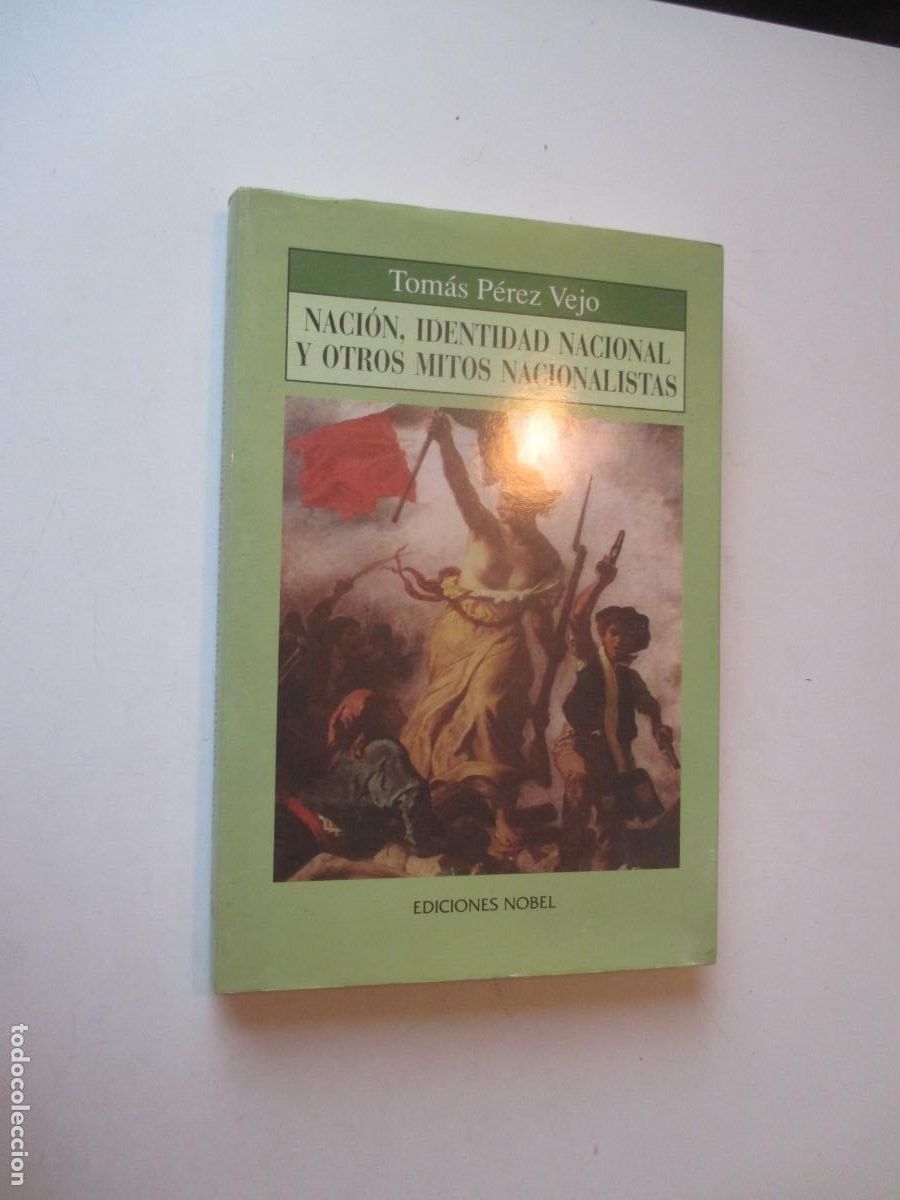 Libros de segunda mano: TOM&Aacute;S P&Eacute;REZ VEJO Naci&oacute;n, identidad nacional y otros mitos nacionalistas W41082