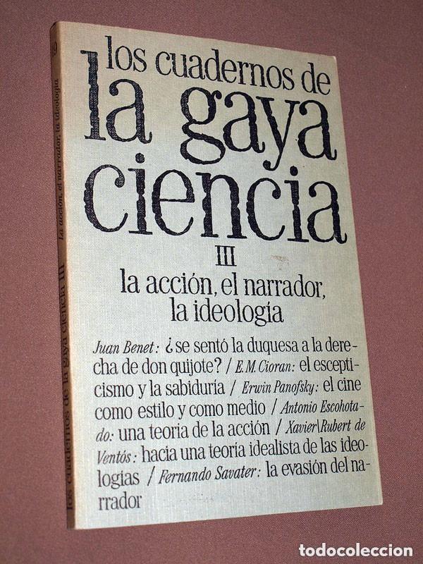 Libros de segunda mano: LOS CUADERNOS DE LA GAYA CIENCIA. III. LA ACCI&Oacute;N, EL NARRADOR, LA IDEOLOG&Iacute;A. 1976. ESCOHOTADO, BENET