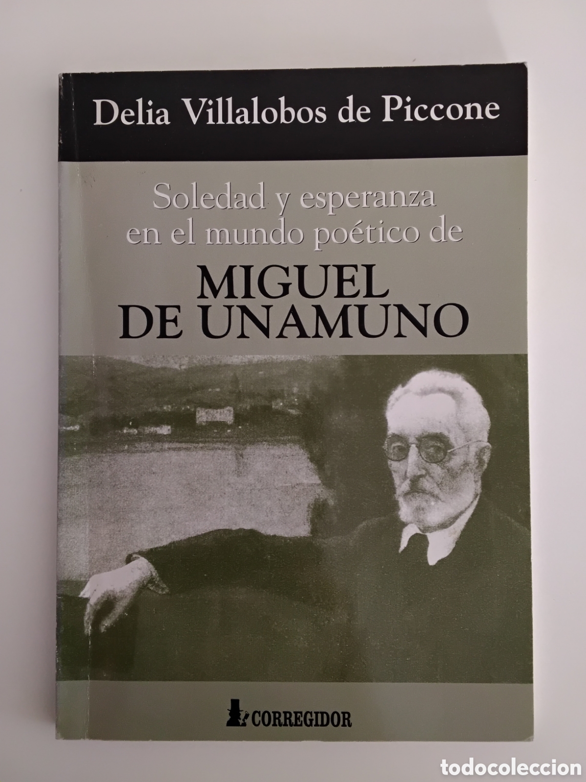 Libros de segunda mano: Delia Villalobos de Piccone &ndash; Soledad y esperanza en el mundo po&eacute;tico de Miguel de Unamuno &ndash; 1998