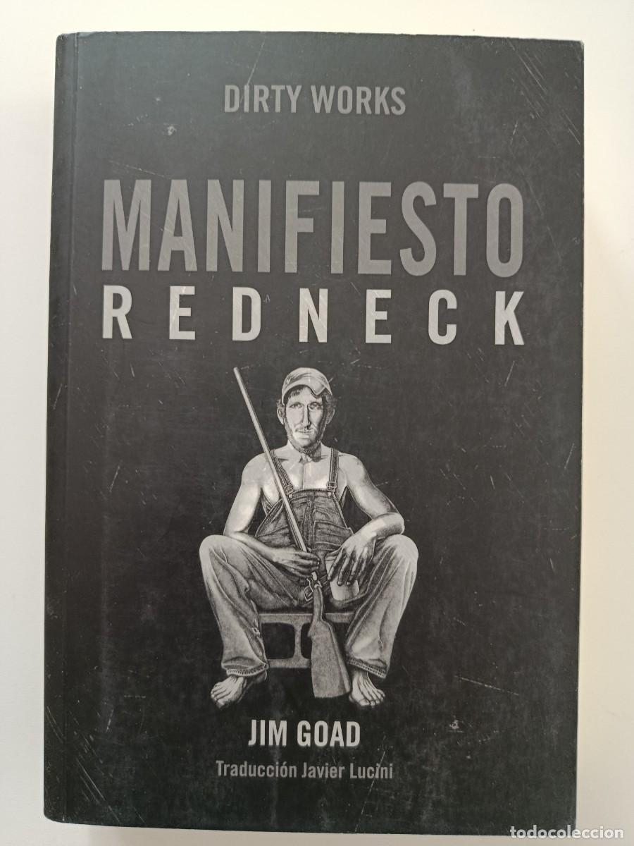 Libros de segunda mano: MANIFIESTO REDNECK. JIM GOAD. DIRTY WORKS. 2018