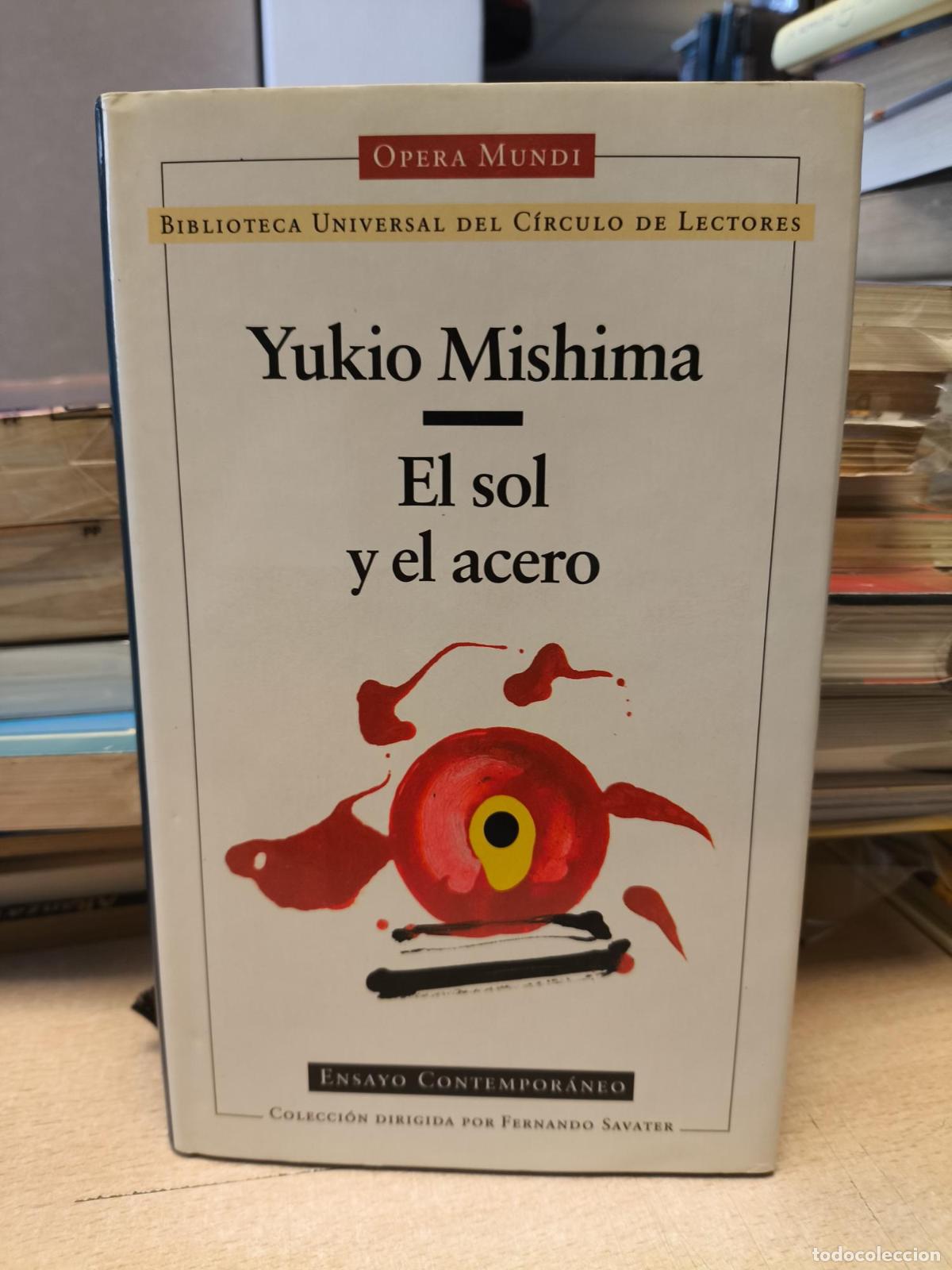 Libros de segunda mano: YUKIO MISHIMA - EL SOL Y EL ACERO - C&Iacute;RCULO DE LECTORES - MISHIMA, YUIDO
