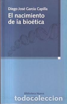 Libros de segunda mano: El nacimiento de la bio&eacute;tica - Diego Jos&eacute; Garc&iacute;a Capilla