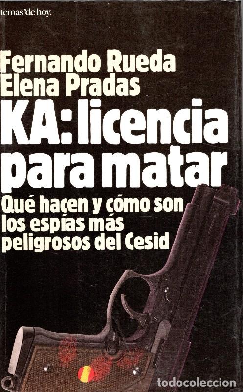 Libros de segunda mano: Ka, Licencia para Matar - Fernando Rueda y Elena Pradas - Temas de Hoy - Grandes Temas, Vol: 68