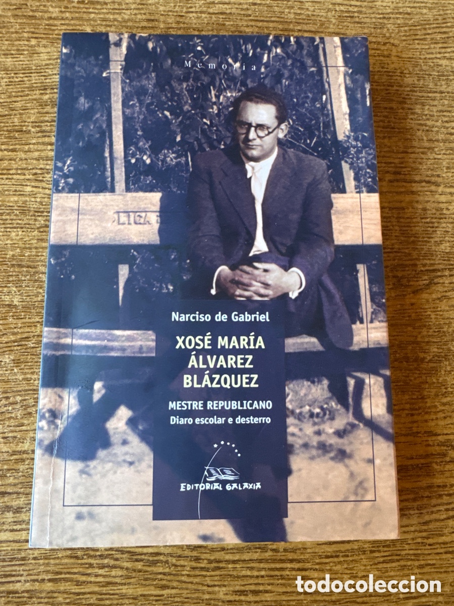 Livros em segunda m&atilde;o: XOSE MARIA ALVAREZ BLAZQUEZ MESTRE REPUBLICANO NARCISO DE GABRIEL galaxia 2019