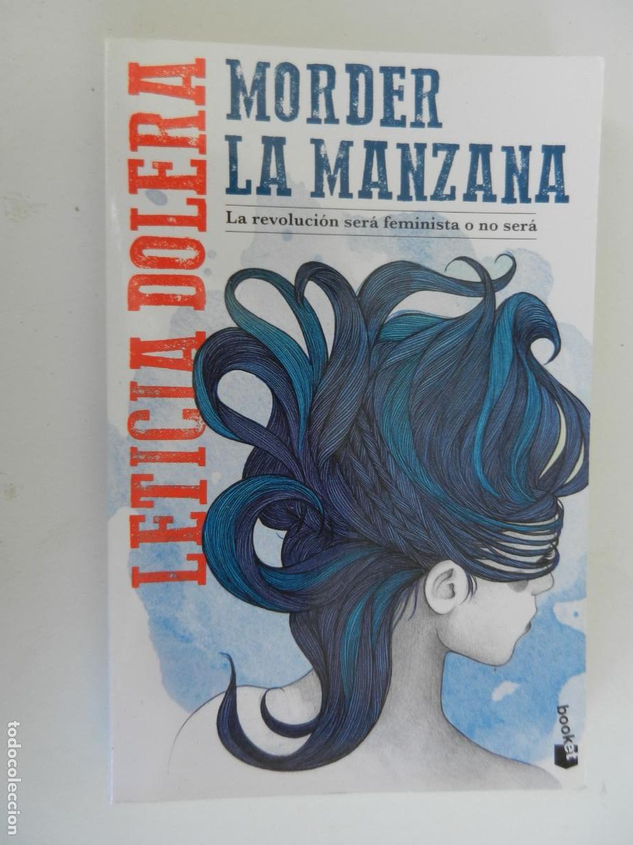 Libros de segunda mano: MORDER LA MANZANA - LA REVOLUCI&Oacute;N SER&Aacute; FEMINISTA O NO SER&Aacute; -LETICIA DOLERA - EDITORIAL PLANETA 2018.