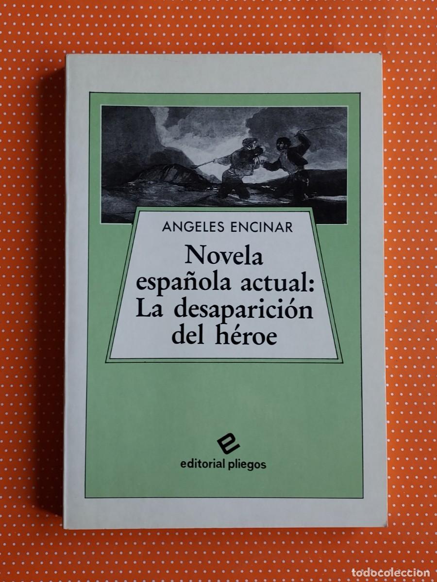 Libros de segunda mano: NOVELA ESPA&Ntilde;OLA ACTUAL: LA DESAPARICI&Oacute;N DEL H&Eacute;ROE 1990 &Aacute;NGELES ENCINAR DEDICADO POR LA AUTORA