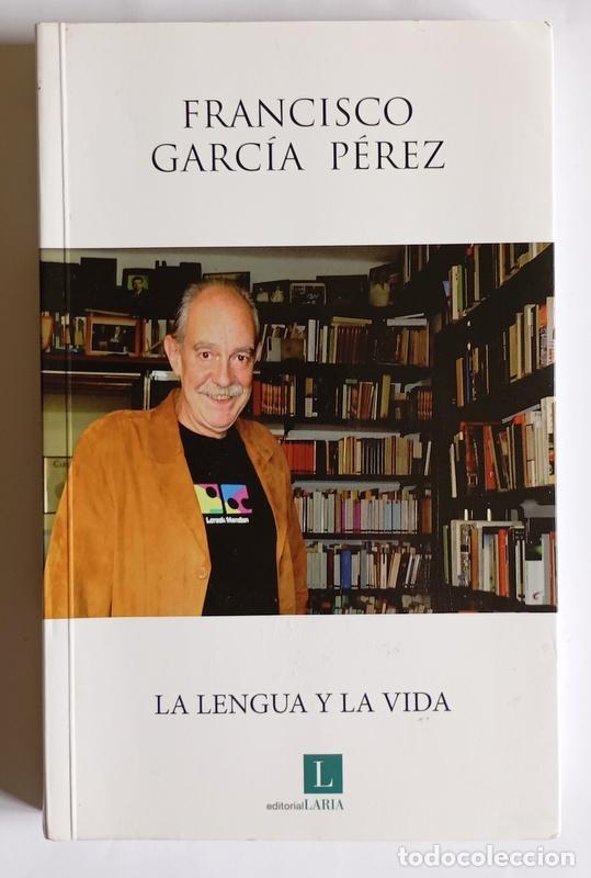 Libros de segunda mano: LA LENGUA Y LA VIDA - ARTICULOS PERIODISTICOS 2005-2012 - FRANCISCO GARCIA PEREZ