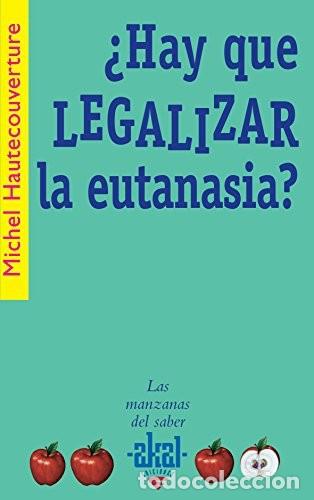 Libros de segunda mano: &iquest;Hay Que Legalizar la Eutanasia? - Michel Hautecouverture - Ediciones Akal - Las Manzanas del Saber,