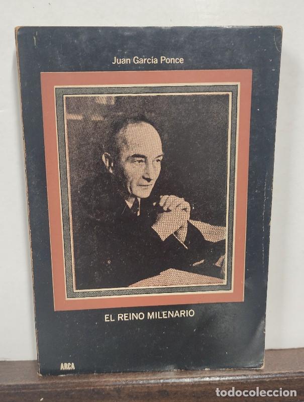 Libros de segunda mano: EL REINO MILENARIO - JUAN GARCIA PONCE - ARCA - Montevideo 1969 - Dedicatoria y firma del autor
