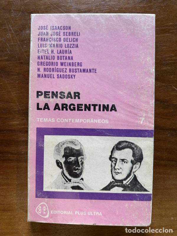 Gebrauchte B&uuml;cher: Pensar la Argentina - Isaacson Jose; Sebreli Juan Jose; Delich Francisco; Lozzia Luis Mario; Lauria
