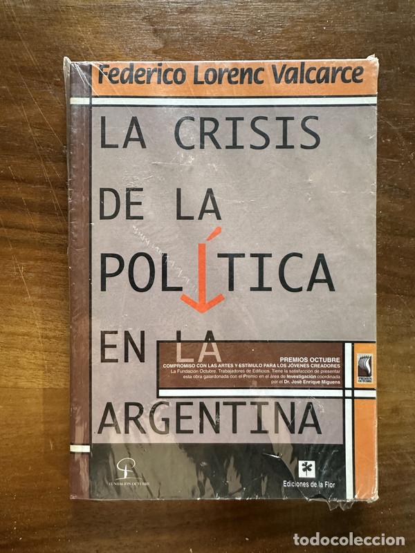 Libros de segunda mano: La crisis de la politica en la Argentina - Lorenc Valcarce Federico