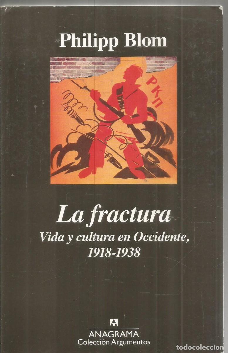 Libros de segunda mano: PHILIPP BLOM. LA FRACTURA. VIDA Y CULTURA EN OCCIDENTE, 1918-1938. ANAGRAMA. PRIMERA EDICION