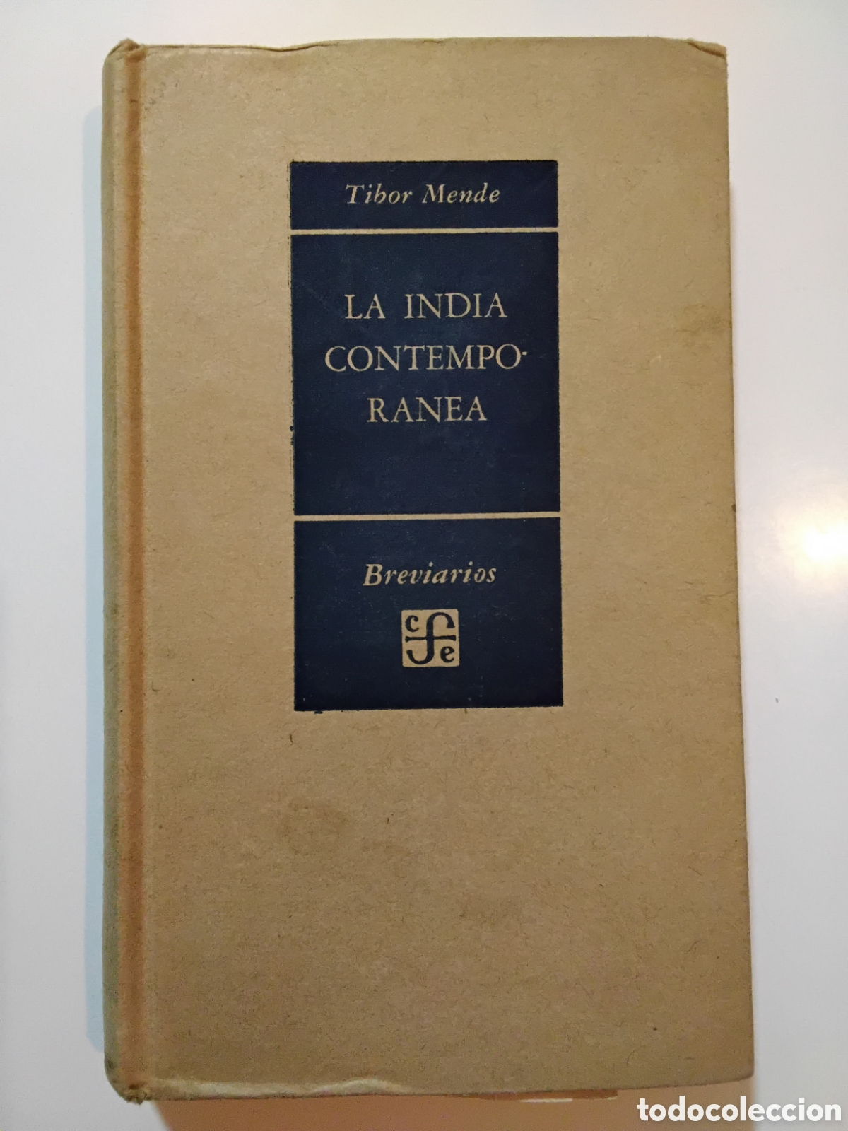 Libros de segunda mano: Tibor Mende &ndash; La India contempor&aacute;nea &ndash; Fondo de Cultura Econ&oacute;mica &ndash; 1954