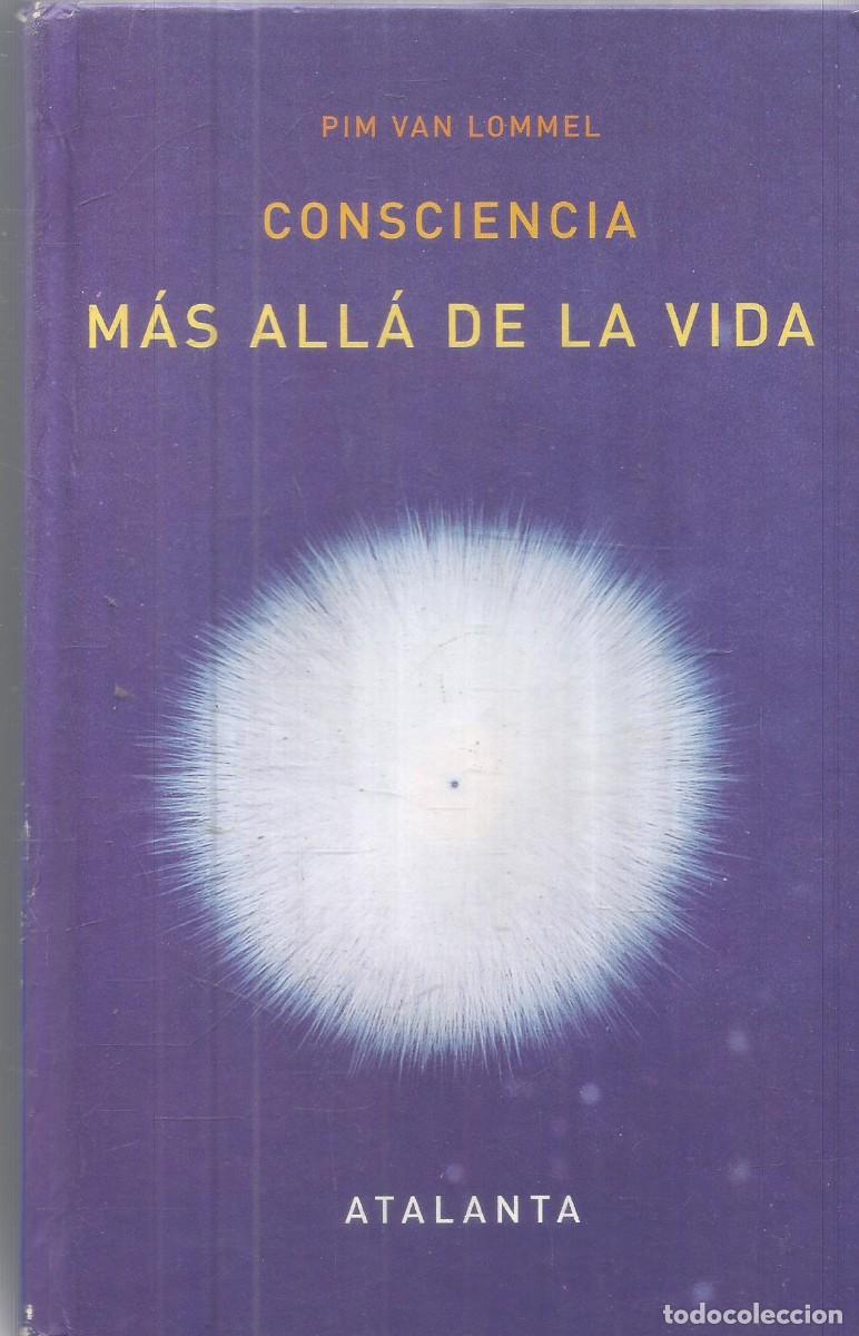 Libros de segunda mano: PIM VAN LOMMEL. CONSCIENCIA MAS ALLA DE LA VIDA. ATALANTA.