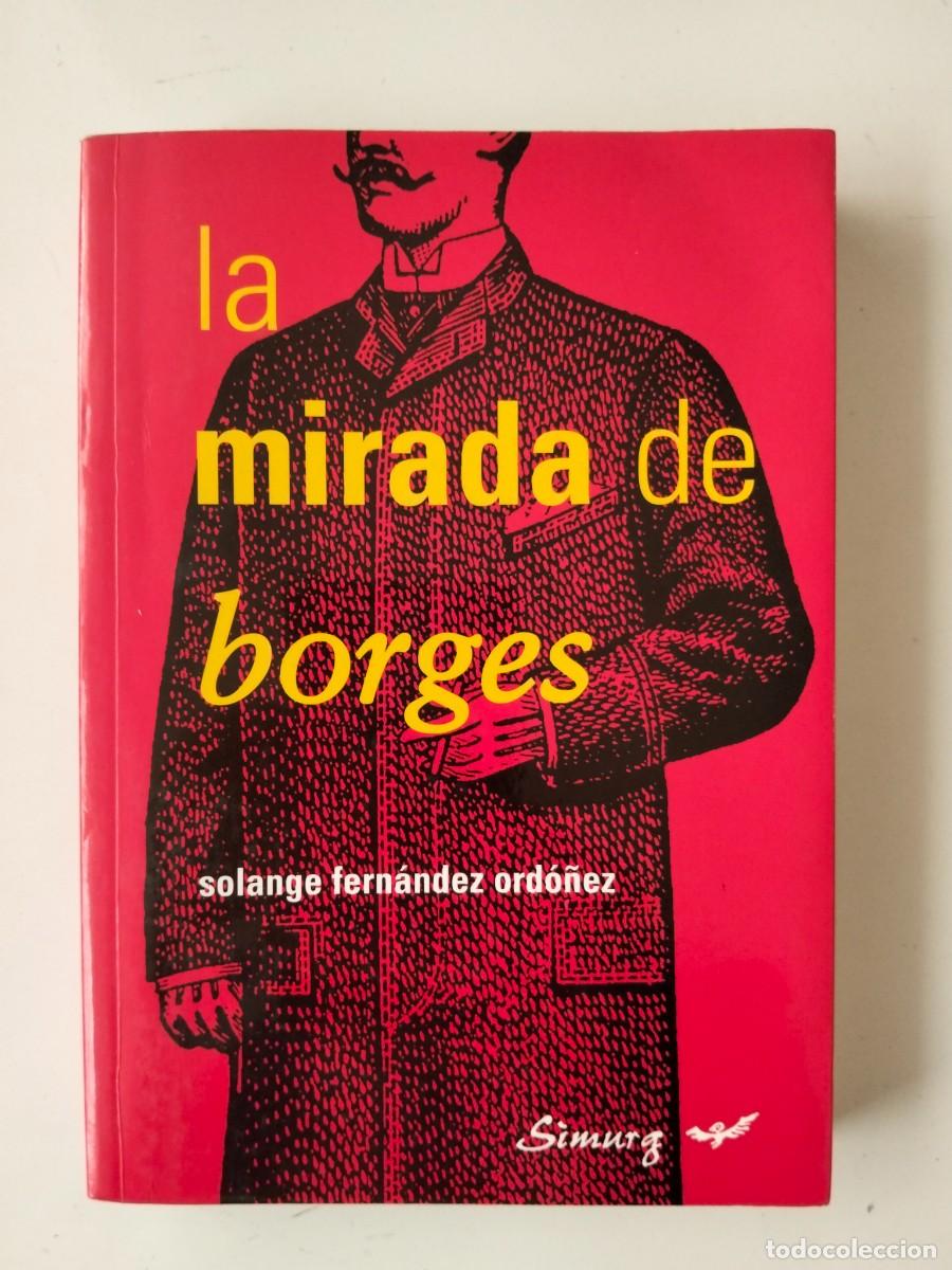 Libros de segunda mano: La mirada de Borges [Solange Fern&aacute;ndez Ord&oacute;&ntilde;ez]