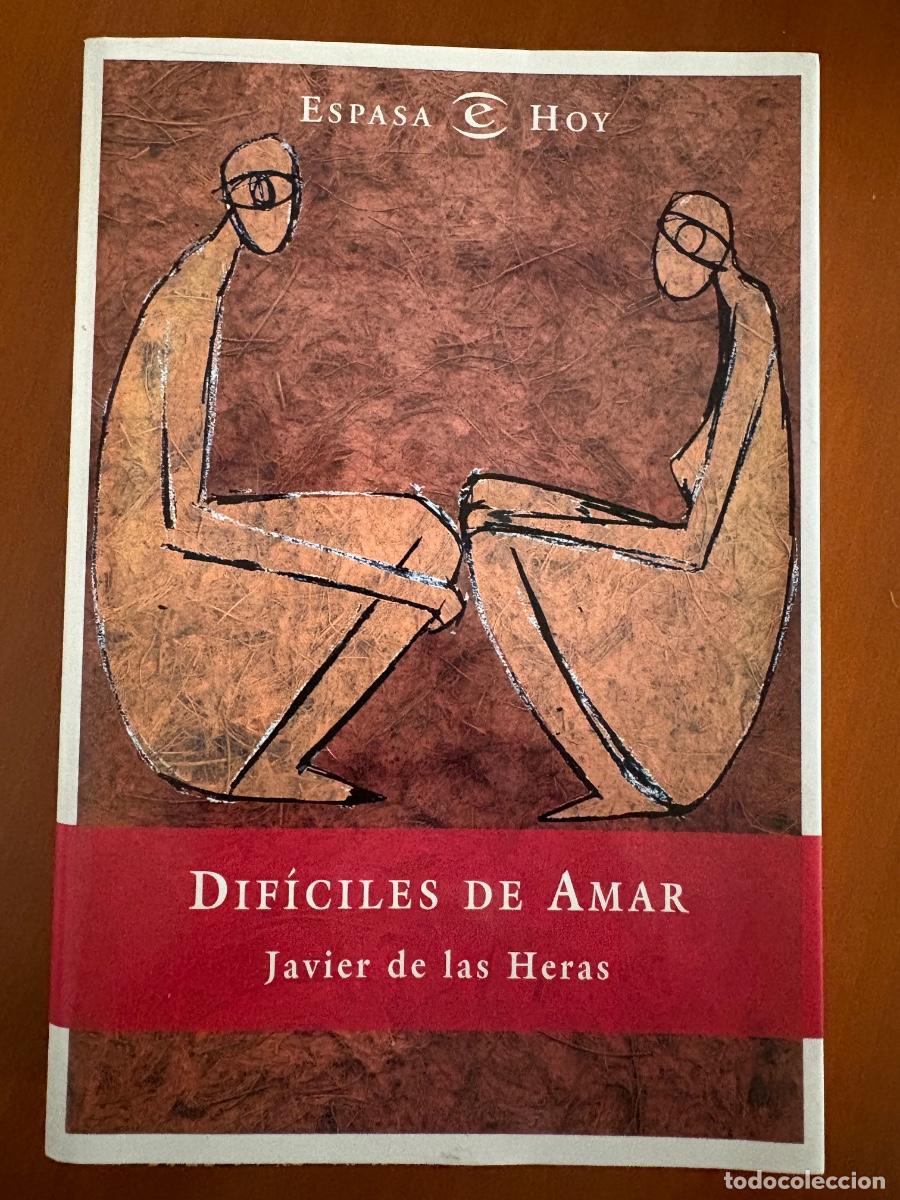 Libros de segunda mano: DIF&Iacute;CILES DE AMAR-JAVIER DE LAS HERAS-ESPASA HOY 2001