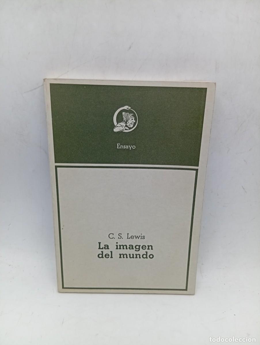 Libros de segunda mano: LA IMAGEN DEL MUNDO. C. S. LEWIS. ENSAYO. 1980. PAGS : 178.