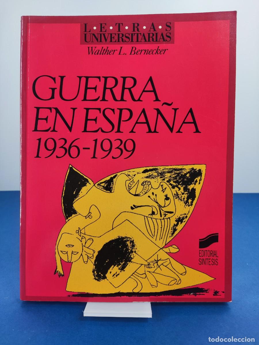 Libros de segunda mano: GUERRA EN ESPA&Ntilde;A 1936-1939 / WALTHER L. BERNECKER / 1996. S&Iacute;NTESIS