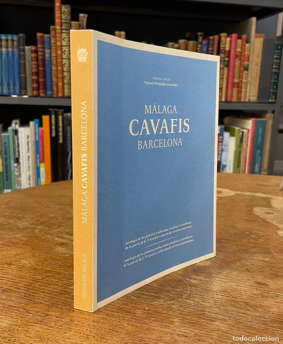 Libros de segunda mano: M&Aacute;LAGA CAVAFIS BARCELONA. VICENTE FERN&Aacute;NDEZ GONZ&Aacute;LEZ. 2013. M&Aacute;LAGA.