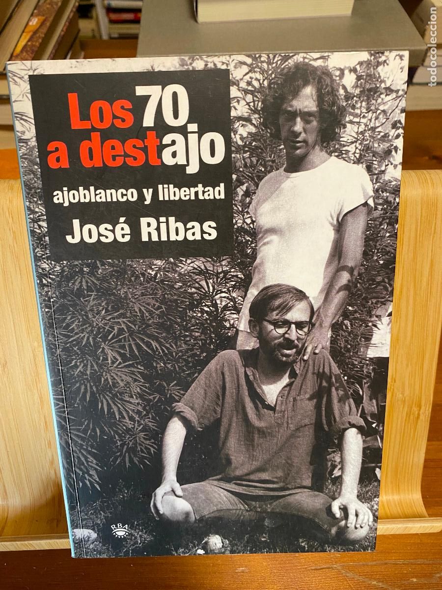 Libros de segunda mano: LOS 70 A DESTAJO. AJOBLANCO Y LIBERTAD. JOS&Eacute; RIBAS. EDITORIAL RBA