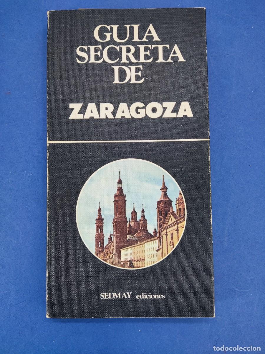 Libros de segunda mano: GUIA SECRETA DE ZARAGOZA / 1&ordf;ed. 1978. SEDMAY