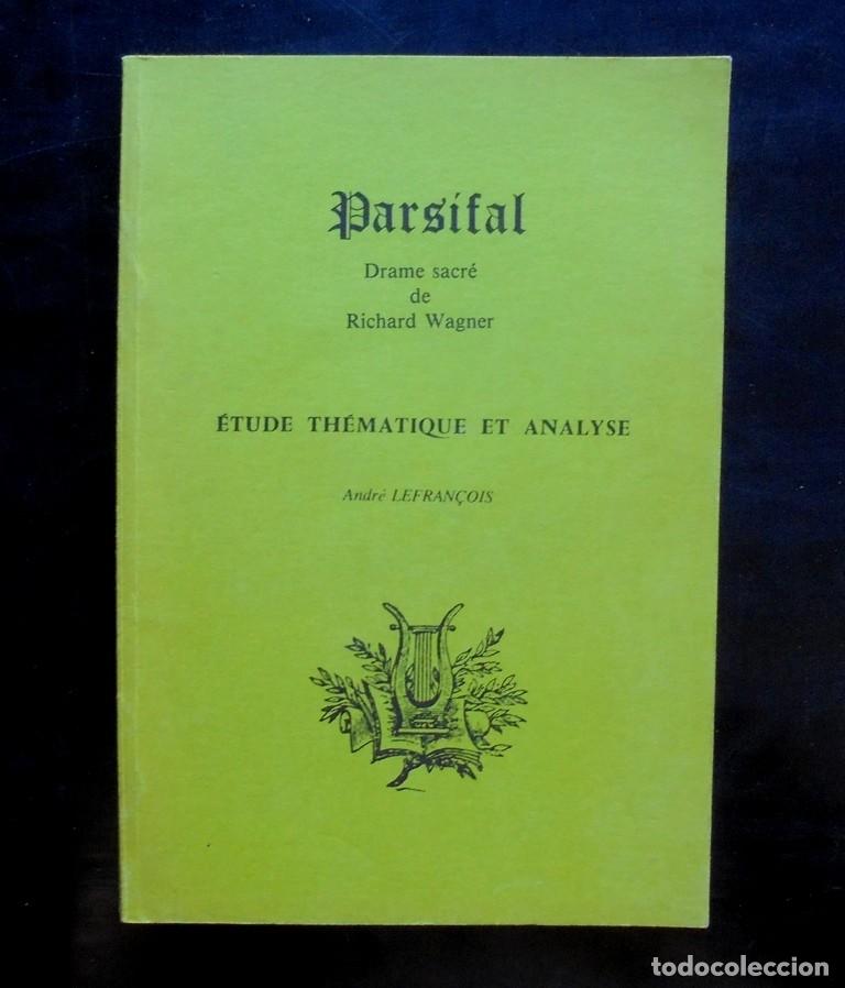Libros de segunda mano: Parsifal. Drame sacr&eacute; de Richard Wagner. &Eacute;tude th&eacute;matique et analyse Andr&eacute; Lefran&ccedil;ois 1980