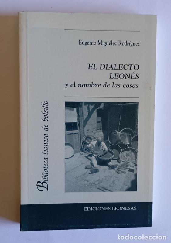 Libros de segunda mano: EL DIALECTO LEONES - Y EL NOMBRE DE LAS COSAS - EUGENIO MIGUELEZ RODRIGUEZ