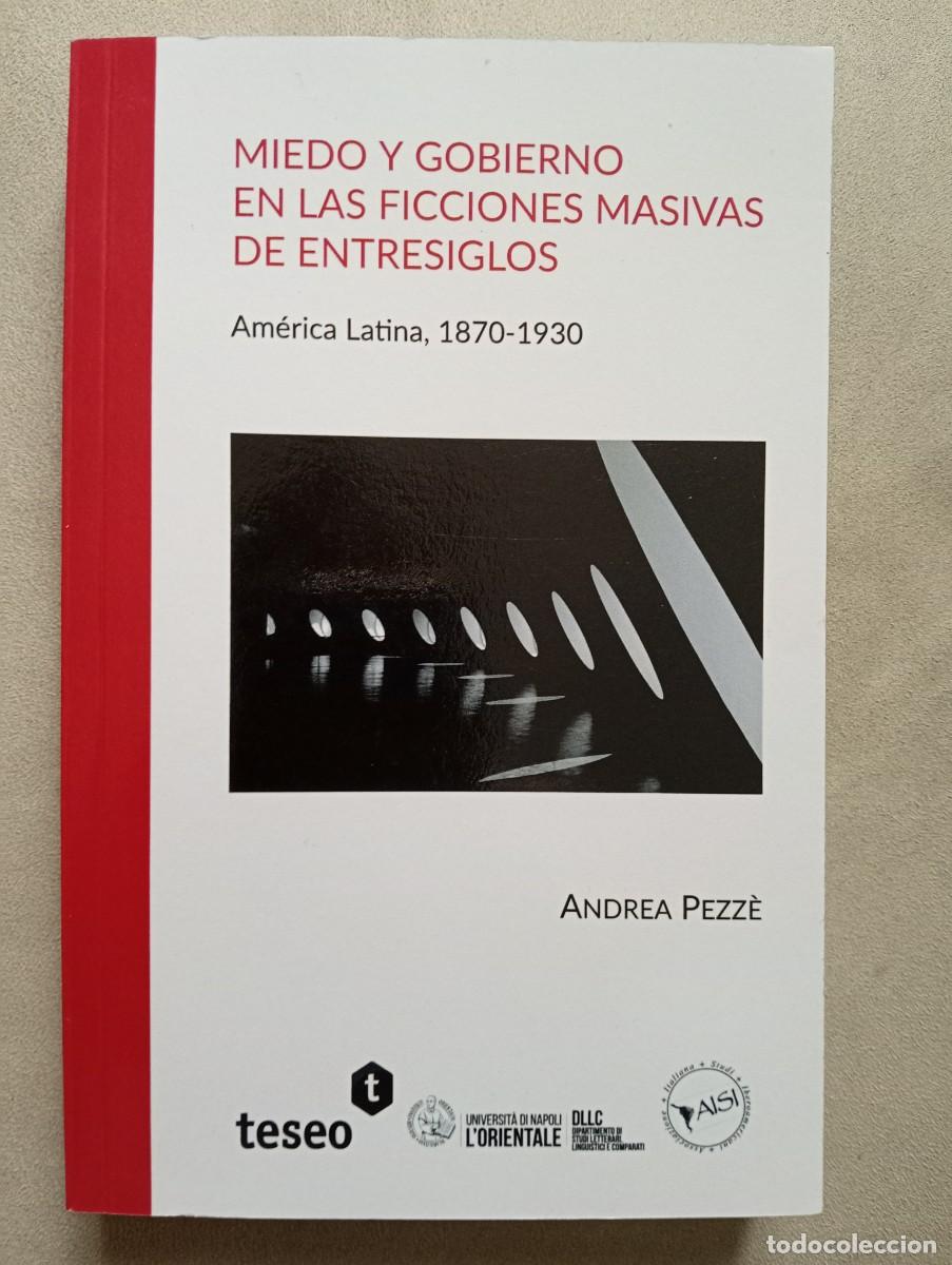 Libri di seconda mano: Andra Pezz&eacute;. Miedo y gobierno en las ficciones masivas de entresiglos. Am&eacute;rica Latina 1870-1930