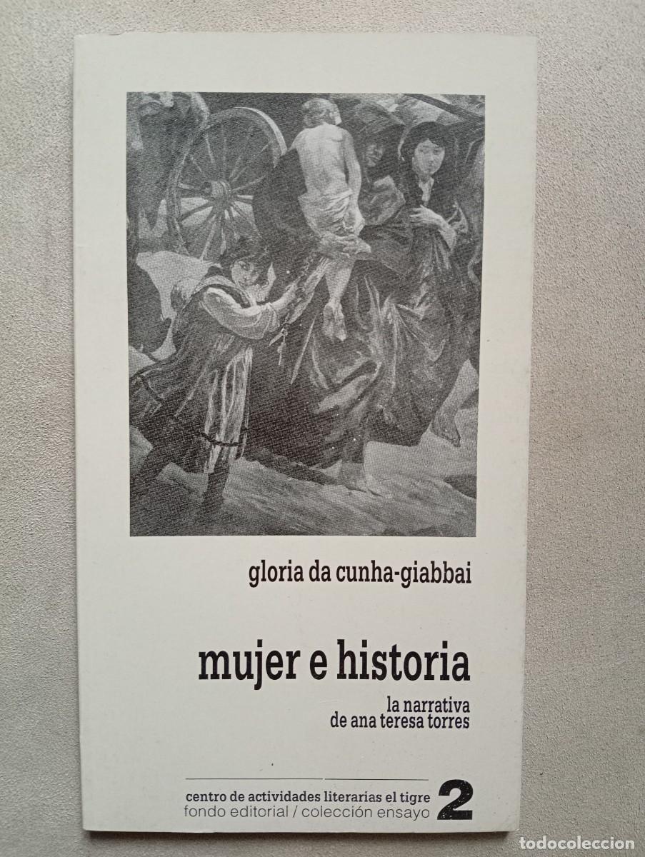 Libri di seconda mano: Gloria da Cunha-Giabbai. Mujer e historia. La narrativa de Ana Teresa Torres