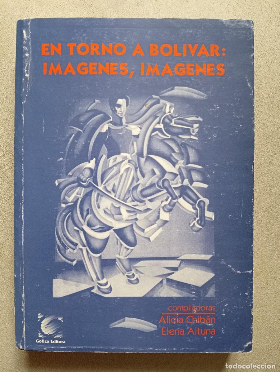Libri di seconda mano: Alicia Chib&aacute;n y Elena Altuna. En torno a Bol&iacute;var: im&aacute;genes, im&aacute;genes