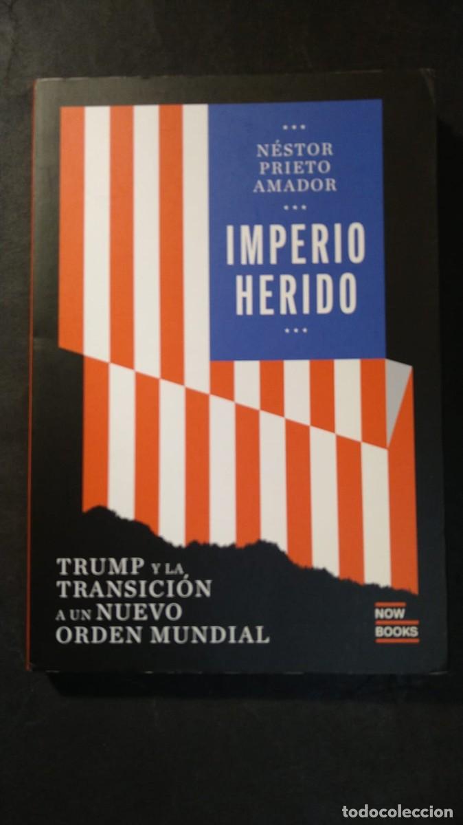 Gebrauchte B&uuml;cher: EL IMPERIO HERIDO. TRUMP Y LA TRANSICCI&Oacute;N A UN NUEVO ORDEN MUNDIAL - N&Eacute;STOR PRIETO AMADOR