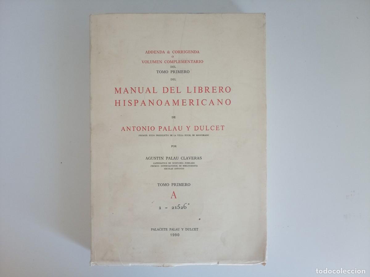 Libros de segunda mano: MANUAL DEL LIBRERO HISPANOAMERICANO DE ANTONIO PALAU Y DULCET. TOMO 1. A . FOLIO. 1990.