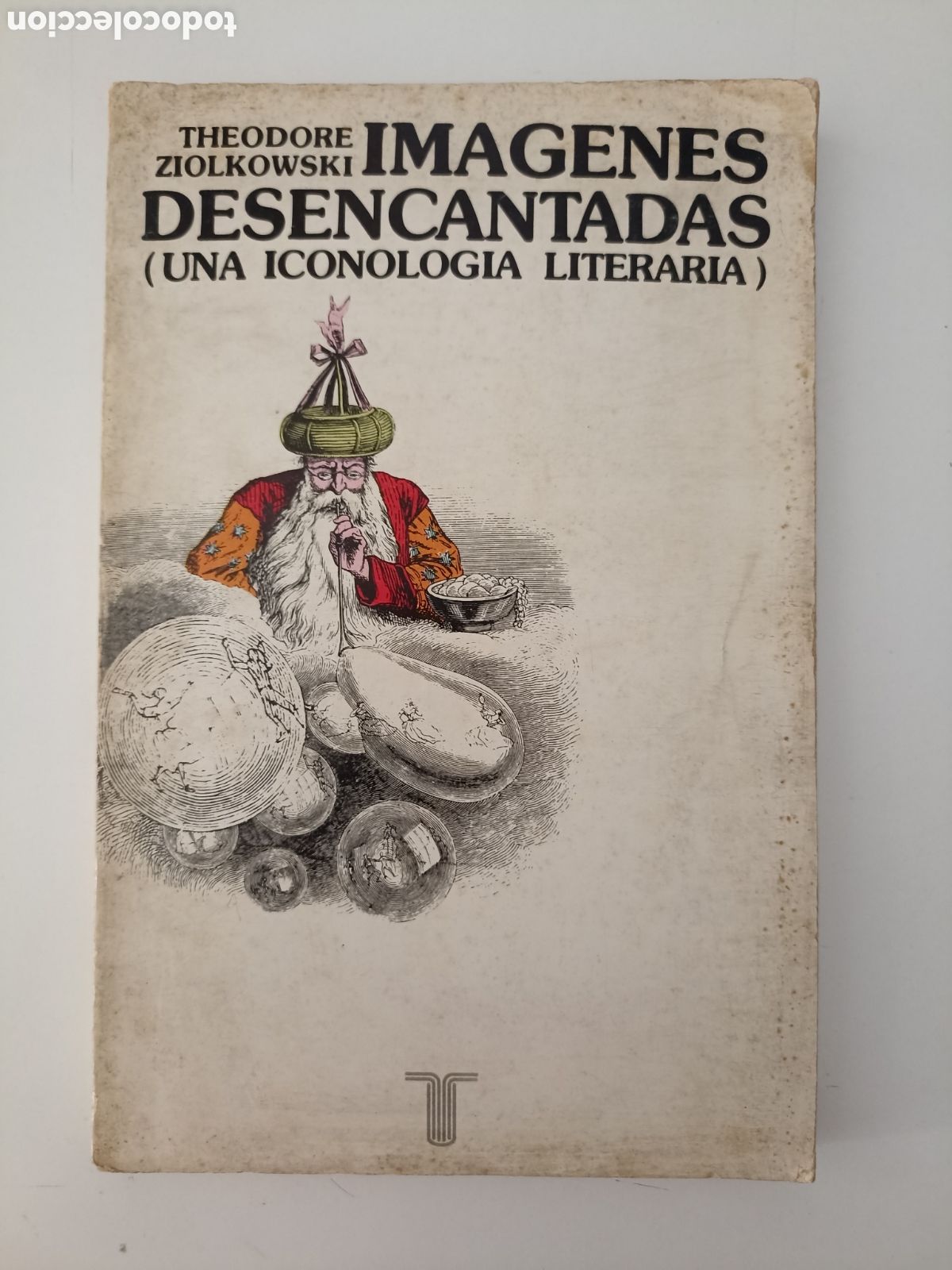 Libros de segunda mano: Theodore Ziolkowski - Im&aacute;genes desencantadas. Una iconolog&iacute;a literaria (Taurus, 1980)
