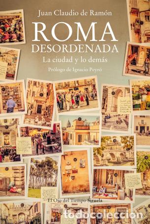 Libros de segunda mano: Roma desordenada La ciudad y lo dem&aacute;s. Juan Claudio de Ram&oacute;n. Editorial Siruela. NUEVO