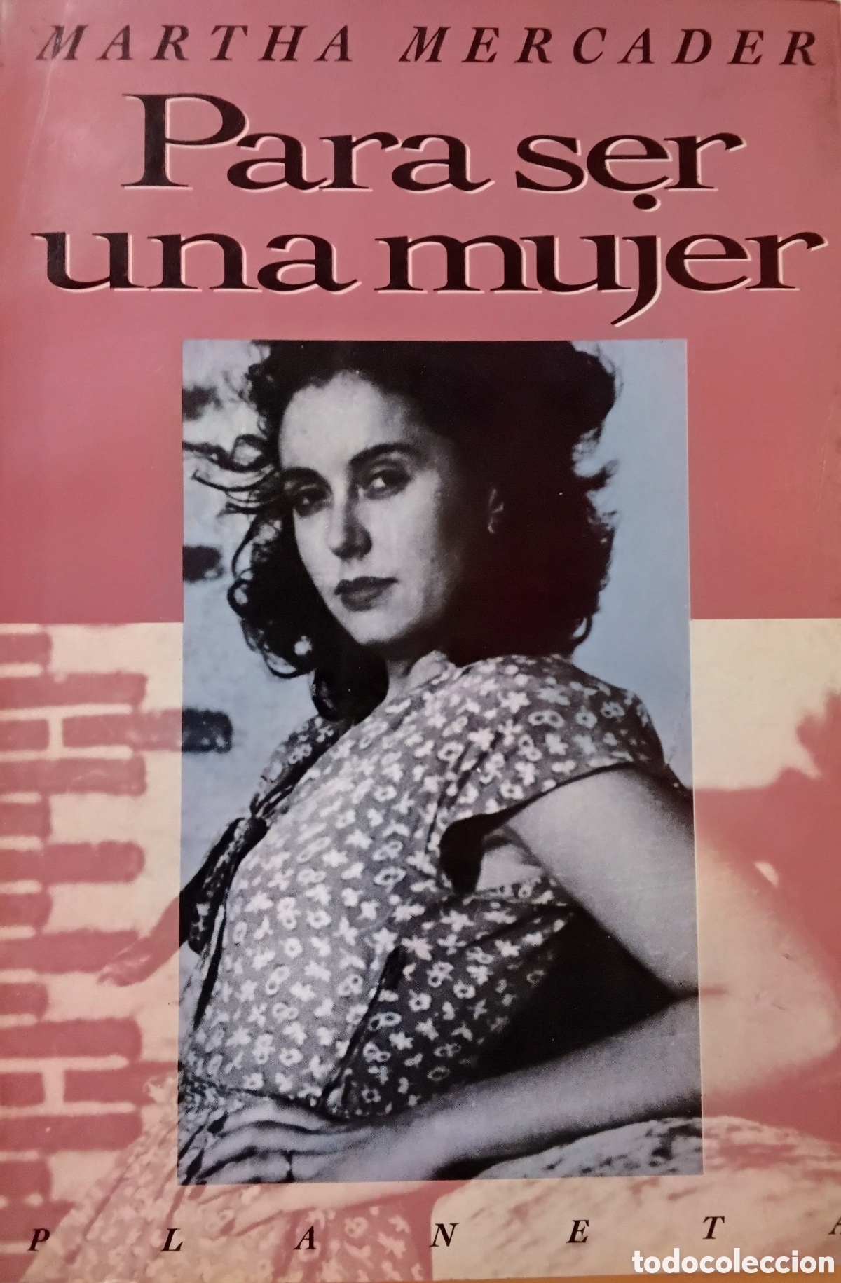 Libros de segunda mano: Martha Mercader &ndash; Para ser una mujer &ndash; Editorial Planeta &ndash; 1992