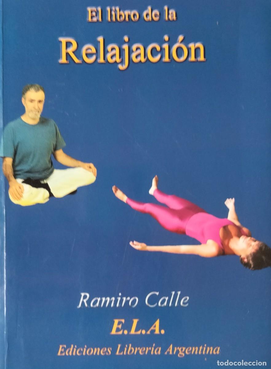 Libros de segunda mano: Ramiro Calle-El libro de la relajaci&oacute;n.Ediciones Librer&iacute;a Argentina ELA.2005.