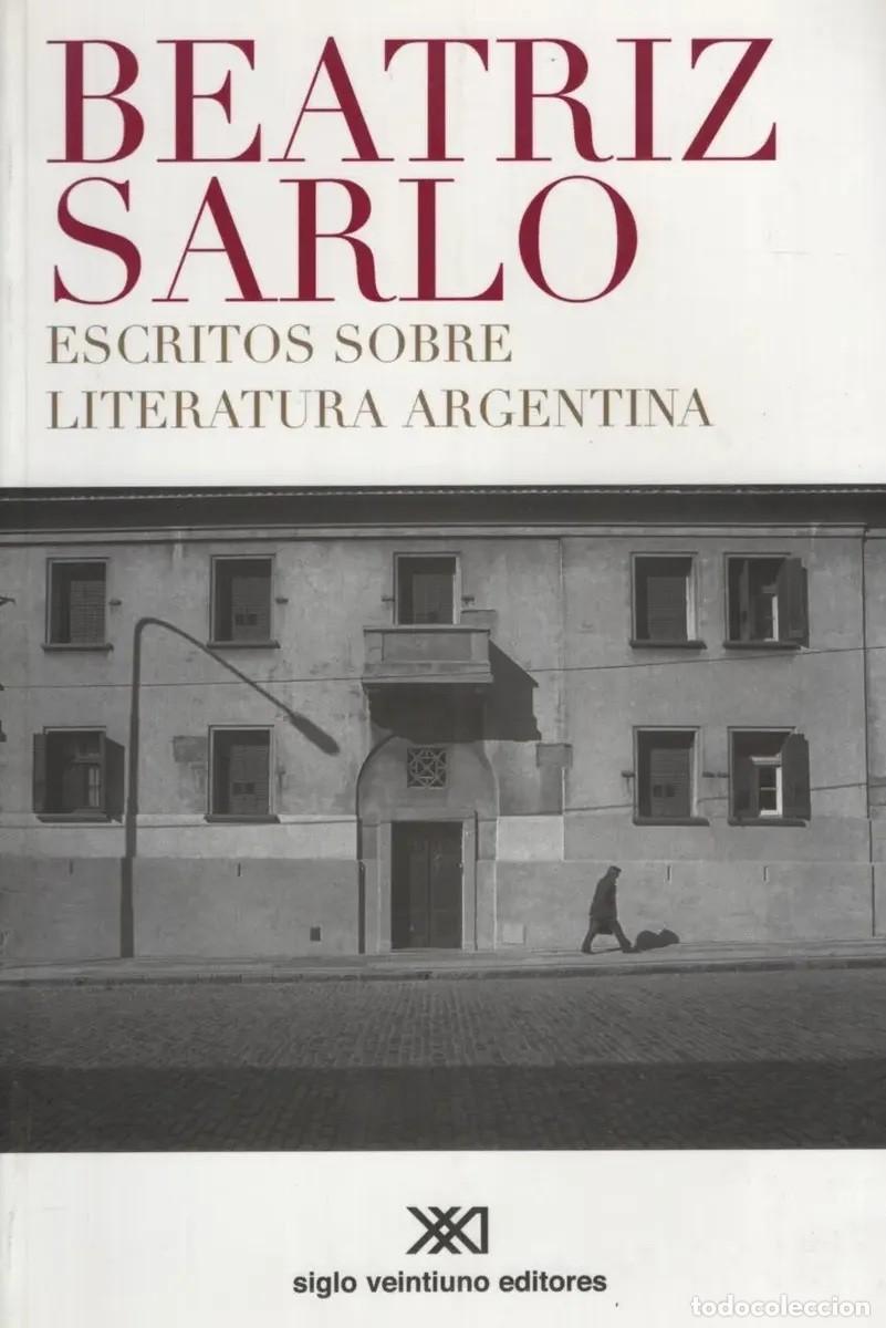 Libros de segunda mano: Beatriz Sarlo &ndash; Escritos sobre literatura argentina &ndash; Siglo Veintiuno Editores &ndash; LM