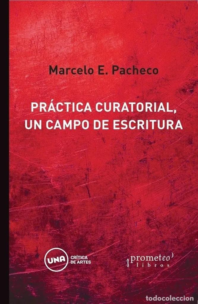 Livros em segunda m&atilde;o: Marcelo E. Pacheco &ndash; Pr&aacute;ctica curatorial, un campo de escritura &ndash; Prometeo Libros - LM