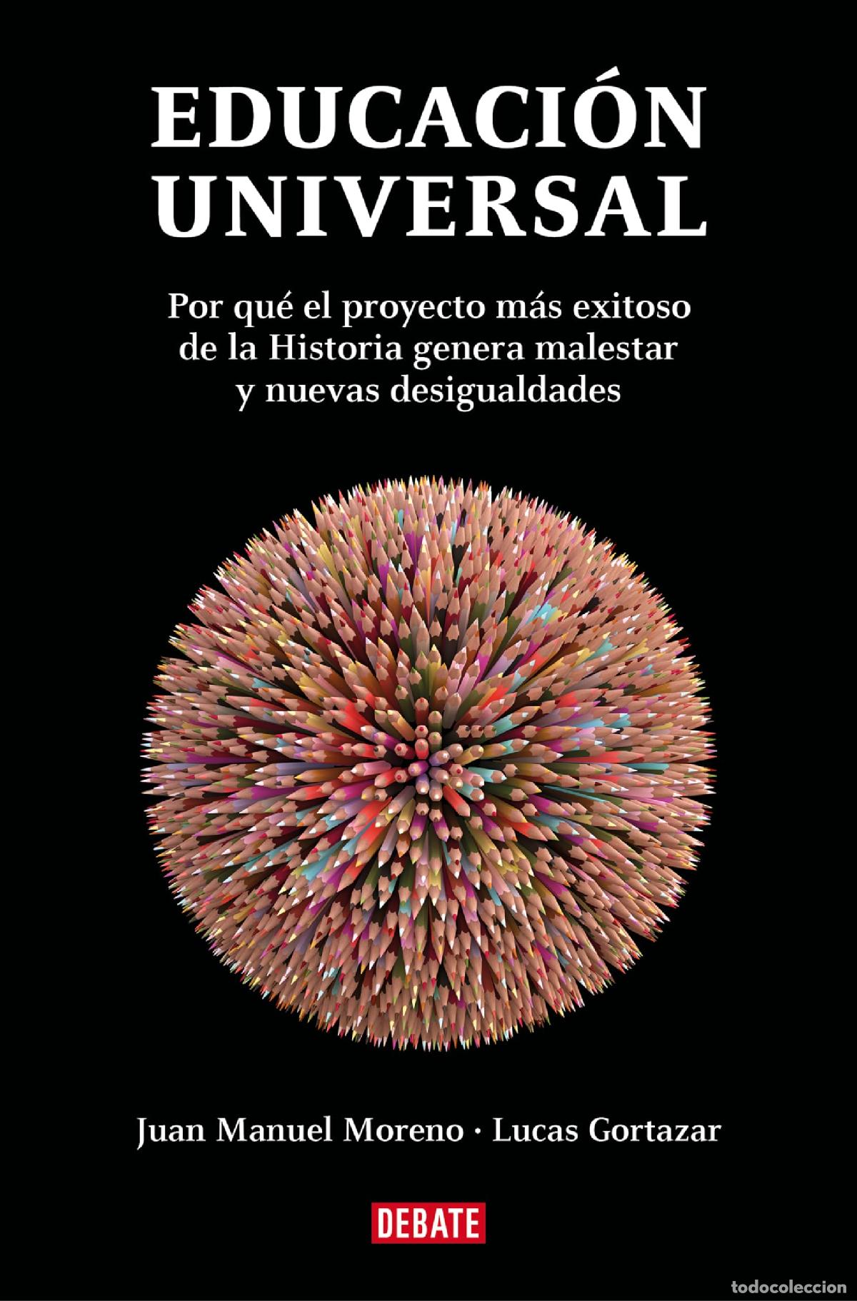 Livres d'occasion: Educaci&oacute;n universal: Por qu&eacute; el proyecto m&aacute;s exitoso de la Historia genera malestar y nuevas desigua